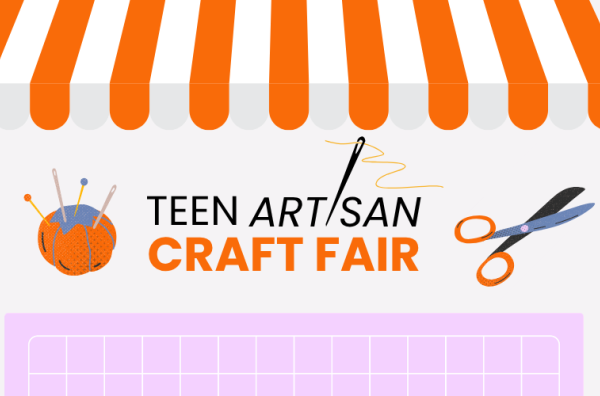 Teen Artisan Craft Fair Saturday, July 25, 1:00-4:00 p.m.